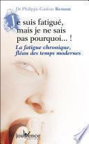Je suis fatigué, mais je ne sais pas pourquoi (nouvelle édition)
