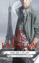 Je suis l'Epsilon (2e partie) (Ame de Lycan T.3.2)