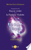 Je suis l'Esprit - Enseignement du Rayon violet et de la Flamme violette
