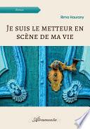 Je suis le metteur en scène de ma vie