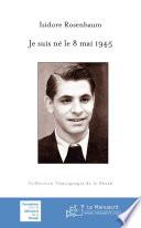 Je suis né le 8 mai 1945
