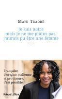 Je suis noire mais je ne me plains pas, j'aurais pu être une femme