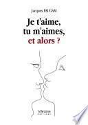 Je t'aime, tu m'aimes, et alors ?