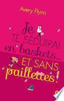 Je te séduirai en baskets... et sans paillettes !