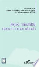 Je(ux) narratif(s) dans le roman africain