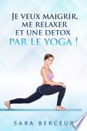 Je veux maigrir, me relaxer et une detox, par le yoga !