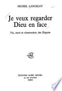 Je veux regarder Dieu en face, vie mort et résurrection des hippies