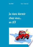 Je viens dormir chez vous... En 2CV (T2)