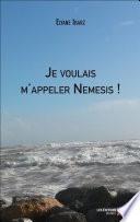 Je voulais m'appeler Nemesis !