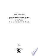 Jean-Baptiste Joly, le mal-aimé de la grande guerre de Vendée