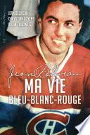 Jean Béliveau : Ma vie bleu-blanc-rouge