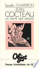 Jean Cocteau. La chute des angles