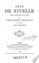 Jean de Nivelle. Opera-comique en 3 actes par --- & Philippe Gille. Musique de Leo Delibes