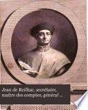 Jean de Reilhac, secrétaire, maître des comptes, général des finances et ambassadeur des rois Charles VII, Louis XI & Charles VIII