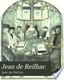 Jean de Reilhac, secrétaire, maître des comptes, général des finances et ambassadeur des rois Charles VII, Louis XI & Charles VIII