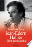 Jean-Edern Hallier, l'idiot insaisissable