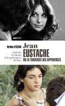 Jean Eustache ou la traversée des apparences