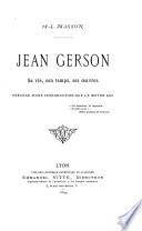Jean Gerson, sa vie, son temp, see oeuvres