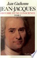 Jean-Jacques. Histoire d'une conscience (Tome 1)