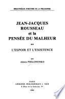 Jean-Jacques Rousseau et la pensée du malheur: L'espoir et l'existence
