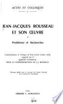 Jean-Jacques Rousseau et son œuvre: problèmes et recherches