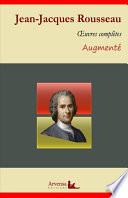 Jean-Jacques Rousseau : Oeuvres complètes et annexes (annotées, illustrées)