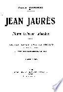 Jean Jaurès, l'homme, le penseur, le socialiste