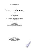 Jean le théologien: pt. 1. Sa théologie. Le mystère de Jésus-Christ