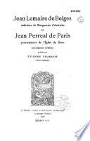 Jean Lemaire de Belges, indiciaire de Marguerite d'Autriche et Jean Perréal de Paris, pourtraicteur de l'Eglise de Brou