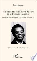 Jean-Marc Ela ou l'honneur de faire de la théologie en Afrique
