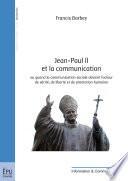 Jean-Paul II et la communication ou Quand la communication sociale devient facteur de vérité, de liberté et de promotion humaine