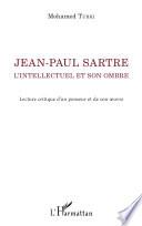 Jean-Paul Sartre. L'intellectuel et son ombre