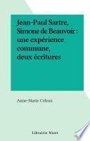 Jean-Paul Sartre, Simone de Beauvoir : une expérience commune, deux écritures