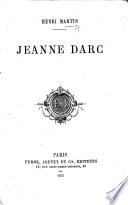 Jeanne Darc. Extracted by the Author from his History of France