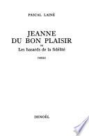 Jeanne du bon plaisir, ou, Les hazards de la fidélité