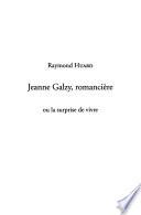 Jeanne Galzy, romancière, ou, La surprise de vivre