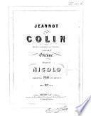 Jeannot et Colin. Opéra comique en 3 actes, paroles de Mr Étienne. Musique de Nicolo [i. e. N. Isouard]. Partition piano et chant