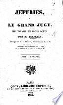 Jeffries, ou le Grand juge, mélodrame en trois actes. Par M. Benjamin [and Baron L. B. F. von Bilderbeck], etc