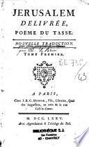 Jerusalem delivrée, poëme du Tasse, nouvelle traduction. Tome premier [- tome second]
