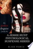 Jessie Hunt Psychological Suspense Bundle: The Perfect Disguise (#10), The Perfect Secret (#11) and The Perfect Facade (#12)