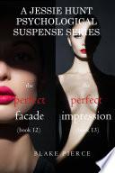 Jessie Hunt Psychological Suspense Bundle: The Perfect Facade (#12) and The Perfect Impression (#13)