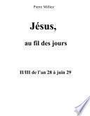 Jésus, au fil des jours, II/III de l'an 28 à juin 29