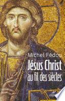 Jésus Christ au fil des siècles