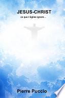 Jesus-Christ ce que l Eglise ignore ..