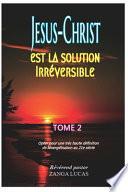 Jésus-Christ est la Solution irréversible
