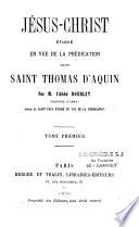 Jésus-Christ étudié en vue de la prédication dans st. Thomas d'Aquin