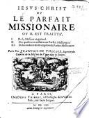 Jésus-Christ, ou le Parfait missionnaire,..par le Pere François de Tholose,...