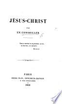 Jésus-Christ. Par un Conseiller [i.e. Jean Thomassy].