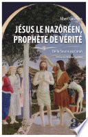 Jésus le Nazôréen, Prophète de Vérité