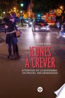 Jeunes à crever - Attentats du 13-novembre : un procès, une génération